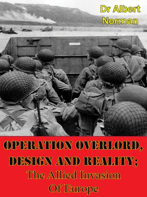 cover image of Operation Overlord, Design and Reality; the Allied Invasion of Europe